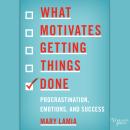 What Motivates Getting Things Done: Procrastination, Emotions, and Success