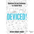 Deviced!: Balancing Life and Technology in a Digital World Audiobook