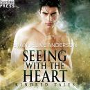 Seeing with the Heart: A Kindred Tales Novel, Evangeline Anderson