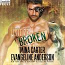 Unit 77: Broken: The CyBRG Files, Book One, Mina Carter, Evangeline Anderson