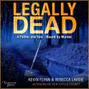 Legally Dead: A Father and Son Bound by Murder Audiobook