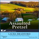 Assaulted Pretzel: An Amish Mystery, Book Two Audiobook