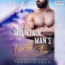 The Mountain Man's North Star: A Modern Mail-Order Bride Romance, Book Three Audiobook