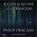 A Child Alone with Strangers: A Novel Audiobook