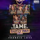 To Tame a Burly Man: Complete Edition Audiobook
