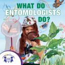 What Do Entomologists Do? Audiobook