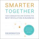 Smarter Together: How Communities Are Shaping the Next Revolution in Business Audiobook