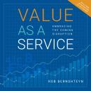 Value as a Service: Embracing the Coming Disruption Audiobook