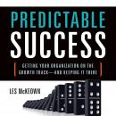 Predictable Success: Getting Your Organization on the Growth Track—and Keeping It There Audiobook