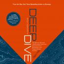 Deep Dive (Greenleaf): The Proven Method for Building Strategy, Focusing Your Resources, and Taking  Audiobook