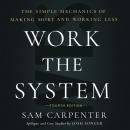 Work the System: The Simple Mechanics of Making More and Working Less (4th Edition) Audiobook