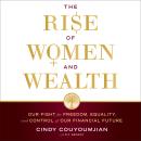 The Rise of Women and Wealth: Our Fight for Freedom, Equality, and Control of Our Financial Future Audiobook