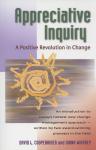 Appreciative Inquiry: A Positive Revolution in Change, Diana Whitney, David Cooperrider