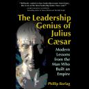 The Leadership Genius of Julius Caesar Audiobook