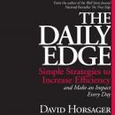 Daily Edge: Simple Strategies to Increase Efficiency and Make an Impact Every Day, David Horsager