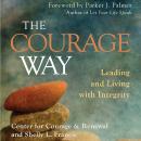 Courage Way: Leading and Living with Integrity, Shelly  L. Francis, The Center for Courage &  Renewal