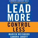 Lead More, Control Less: 8 Advanced Leadership Skills That Overturn Convention Audiobook