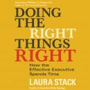 Doing the Right Things Right: How the Effective Executive Spends Time
