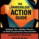 The Shareholder Action Guide: Unleash Your Hidden Powers to Hold Corporations Accountable Audiobook