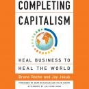 Completing Capitalism: Heal Business to Heal the World, Jay Jakub, Bruno Roche