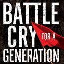 Battle Cry for a Generation: The Fight to Save America's Youth, Ron Luce