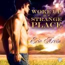 Woke Up in a Strange Place Audiobook