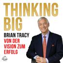 [German] - Thinking Big: Von der Vision zum Erfolg Audiobook