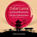 Dalai Lama und buddhistische Glu?cks-Geheimnisse Audiobook