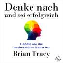 [German] - Denke nach und sei erfolgreich: Handle wie die bestbezahlten Menschen Audiobook