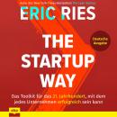 The Startup Way: Das Toolkit fu?r das 21. Jahrhundert, mit dem jedes Unternehmen erfolgreich sein ka Audiobook