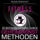 Fitness: Selbstverbesserung durch Geheimdienstmethoden Audiobook