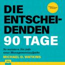 Die entscheidenden 90 Tage Audiobook