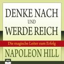 Denke nach und werde reich: Die magische Leiter zum Erfolg Audiobook