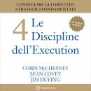 Le 4 Discipline dell’Execution. Conseguire gli obiettivi strategici fondamentali Audiobook