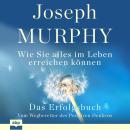 [German] - Das Erfolgsbuch. Wie Sie alles im Leben erreichen können Audiobook