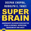 Super-Brain - Angewandte Neurowissenschaften gegen Alzheimer, Depression, Übergewicht und Angst (Ung Audiobook