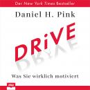 [German] - Drive - Was Sie wirklich motiviert (Ungekürzt)