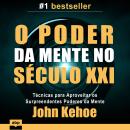 [Portuguese] - O Poder da Mente no Século XXI: Técnicas para Aproveitar os Surpreendentes Poderes da Mente Audiobook