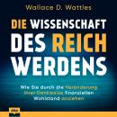 [German] - Die Wissenschaft des Reichwerdens - Wie Sie durch die Veränderung Ihrer Denkweise finanzi Audiobook