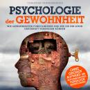 [German] - Psychologie der Gewohnheit - Wie Gewohnheiten funktionieren und wie Sie Ihr Leben dauerha Audiobook