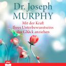 [German] - Mit der Kraft Ihres Unterbewusstseins das Glück anziehen (Ungekürzt) Audiobook