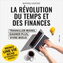 [French] - La révolution du temps et des finances - Travailler moins, gagner plus, vivre mieux (Inté Audiobook