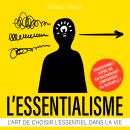 [French] - L'essentialisme - L'art de choisir l'essentiel dans la vie (Intégral) Audiobook
