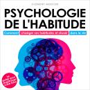 [French] - Psychologie de l'habitude - Comment changer ses habitudes et réussir dans la vie (Intégra Audiobook