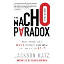 The Macho Paradox: Why Some Men Hurt Women and How All Men Can Help Audiobook