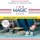 1-2-3 Magic Teen: Communicate, Connect, and Guide Your Teen to Adulthood Audiobook
