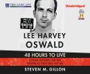 Lee Harvey Oswald: 48 Hours to Live: Oswald, Kennedy and the Conspiracy that Will Not Die Audiobook