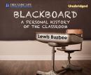 Blackboard: A Personal History of the Classroom Audiobook