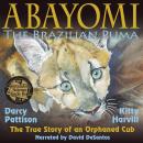 Abayomi, the Brazilian Puma: The True Story of an Orphaned Cub Audiobook