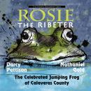 Rosie the Ribeter: The Celebrated Jumping Frog of Calavaras County Audiobook